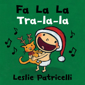 Fa La La/Tra-la-la ((A Joyful Bilingual Spanish-English Celebration of Christmas Holiday Traditions for Babies and Toddlers)) by Leslie Patricelli, Leslie Patricelli, 9780763695248