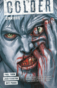 The Complete Colder Omnibus by Paul Tobin, Juan Ferreyra, 9781506704791