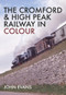 The Cromford & High Peak Railway in Colour by John Evans, 9781445664088