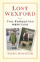 Lost Wexford (The Forgotten Heritage) by Nicky Rossiter, 9781845885885