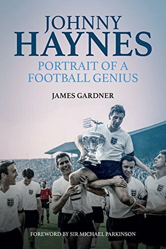 Johnny Haynes (Portrait of a Football Genius) by James Gardner, 9781785313042