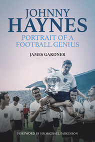 Johnny Haynes (Portrait of a Football Genius) by James Gardner, 9781785313042