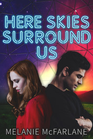 Here Skies Surround Us by Melanie McFarlane, 9781945107832
