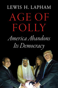 Age of Folly (America Abandons Its Democracy) - 9781786630445 by Lewis H. Lapham, 9781786630445