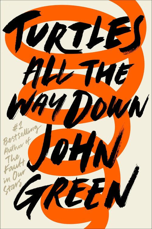 Turtles All the Way Down by John Green, 9780525555360