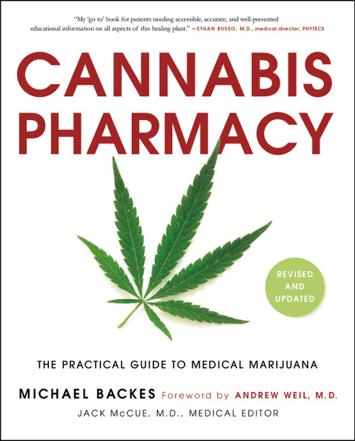 Cannabis Pharmacy (The Practical Guide to Medical Marijuana -- Revised and Updated) by Michael Backes, Andrew Weil, 9780316464185