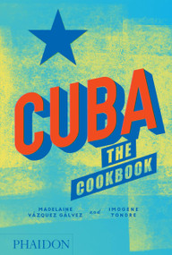 Cuba (The Cookbook) by Madelaine Vazquez Galvez, Imogene Tondre, Melanie Mues, 9780714875767