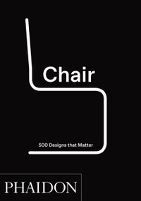 Chair (500 Designs That Matter) by Phaidon Editors, 9780714876108