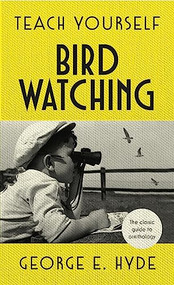 Teach Yourself Bird Watching by George E. Hyde, 9781473664135