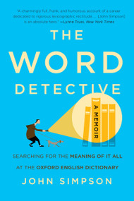 The Word Detective (Searching for the Meaning of It All at the Oxford English Dictionary) - 9781541697218 by John Simpson, 9781541697218