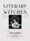 Literary Witches (A Celebration of Magical Women Writers) by Taisia Kitaiskaia, Katy Horan, 9781580056731