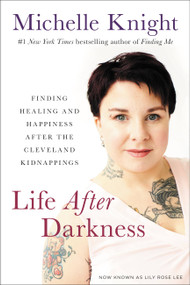 Life After Darkness (Finding Healing and Happiness After the Cleveland Kidnappings) - 9781602865648 by Michelle Knight, 9781602865648