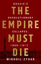 The Empire Must Die (Russia's Revolutionary Collapse, 1900-1917) by Mikhail Zygar, 9781610398312