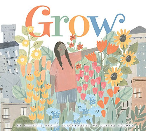 Grow by Cynthia Platt, Olivia Holden, 9781681522395