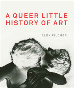 A Queer Little History of Art by Alex Pilcher, 9781849765039