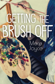 Getting the Brush Off by Mere Joyce, 9781459813588