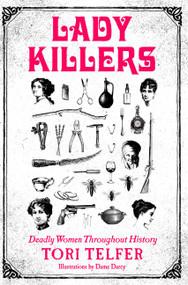 Lady Killers (Deadly Women Throughout History) by Tori Telfer, 9780062433732