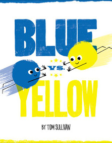 Blue vs. Yellow by Tom Sullivan, Tom Sullivan, 9780062452955