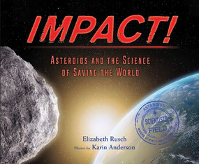 Impact! (Asteroids and the Science of Saving the World) by Elizabeth Rusch, Karin Anderson, 9780544671591