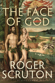 The Face of God (The Gifford Lectures) by Roger Scruton, 9781472912732