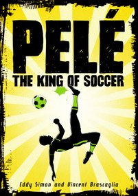 Pelé (The King of Soccer) by Eddy Simon, Vincent Brascaglia, 9781626727557
