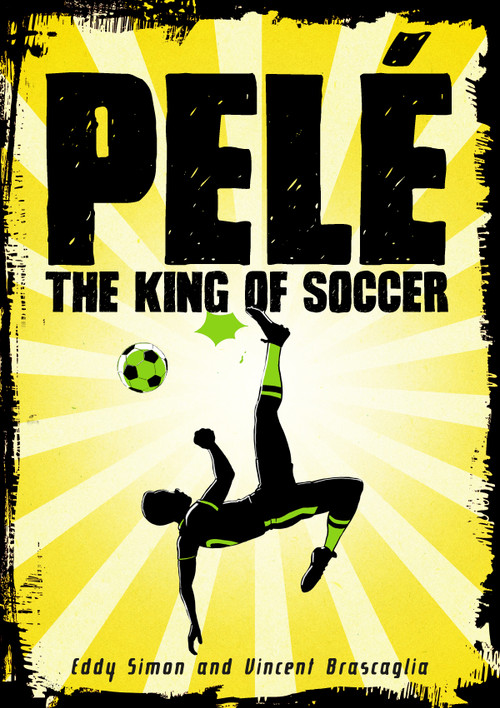 Pelé (The King of Soccer) by Eddy Simon, Vincent Brascaglia, 9781626727557