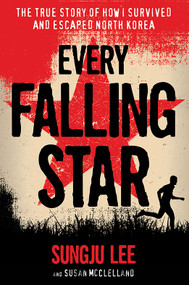 Every Falling Star (The True Story of How I Survived and Escaped North Korea) - 9781419727610 by Sungju Lee, Susan Elizabeth McClelland, 9781419727610