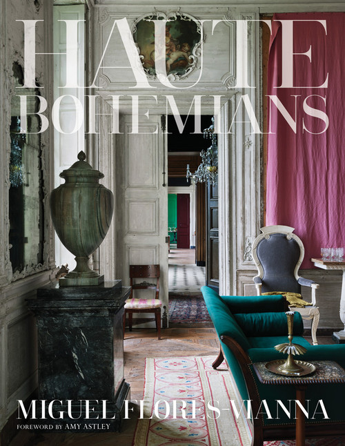 Haute Bohemians (Who is an haute bohemian? Leave it to the discriminating eye of photographer Miguel Flores-Vianna) by Miguel Flores-Vianna, Amy Astley, 9780865653399