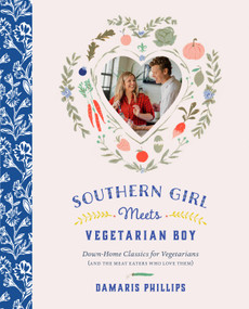 Southern Girl Meets Vegetarian Boy (Down Home Classics for Vegetarians (and the Meat Eaters Who Love Them)) by Damaris Phillips, 9781419726699