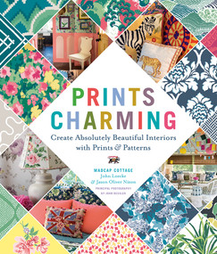 Prints Charming by Madcap Cottage (Create Absolutely Beautiful Interiors with Prints & Patterns) by John Loecke, Jason Oliver Nixon, 9781419726644