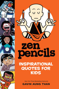 Zen Pencils--Inspirational Quotes for Kids by Gavin Aung Than, 9781449487218