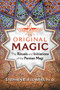 Original Magic (The Rituals and Initiations of the Persian Magi) by Stephen E. Flowers, 9781620556443