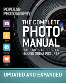 The Complete Photo Manual (Revised Edition) (Skills + Tips for Making Great Pictures) by The Editors of Popular Photography, 9781681882703