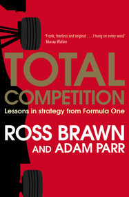 Total Competition (Lessons in Strategy from Formula One) by Ross Brawn, Adam Parr, 9781471162381