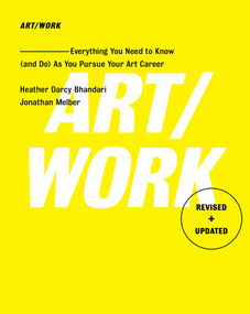 Art/Work - Revised & Updated (Everything You Need to Know (and Do) As You Pursue Your Art Career) by Heather Darcy Bhandari, Jonathan Melber, 9781501146169