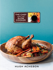 The Chef and the Slow Cooker (A Cookbook) by Hugh Acheson, 9780451498540