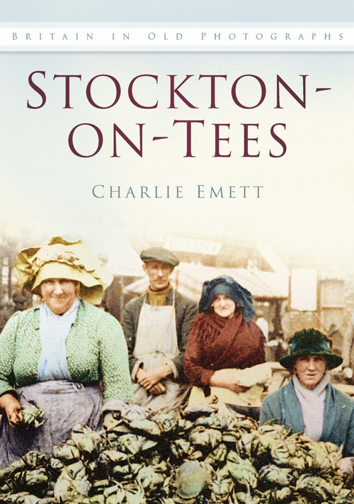 Stockton-on-Tees (Britain In Old Photographs) by Charlie Emett, 9780750919630