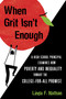 When Grit Isn't Enough (A High School Principal Examines How Poverty and Inequality Thwart the College-for-All Promise) by Linda F. Nathan, 9780807042984