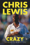 Crazy (My Road to Redemption) by Chris Lewis, 9780750970105
