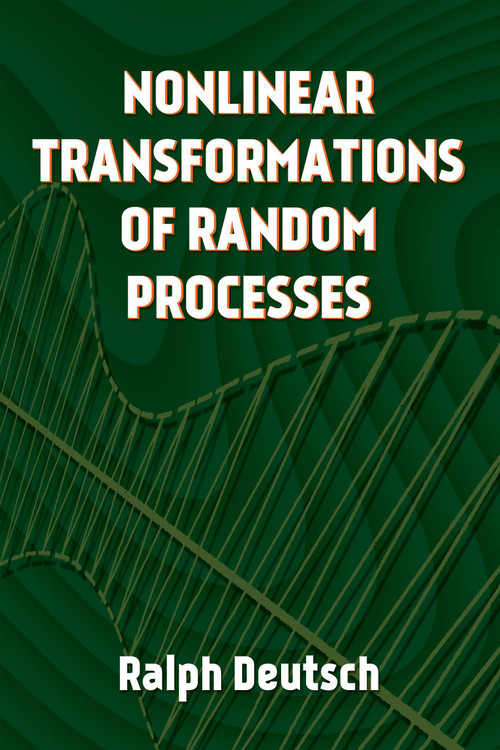 Nonlinear Transformations of Random Processes by Ralph Deutsch, 9780486818078