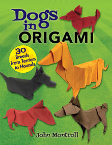 Dogs in Origami (30 Breeds from Terriers to Hounds) by John Montroll, 9780486817347