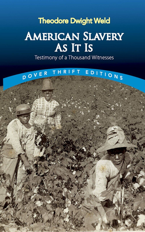 American Slavery As It Is (Selections from the Testimony of a Thousand Witnesses) by Theodore Dwight Weld, 9780486819266