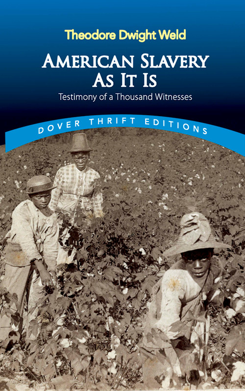 American Slavery As It Is (Selections from the Testimony of a Thousand Witnesses) by Theodore Dwight Weld, 9780486819266