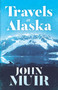 Travels in Alaska by John Muir, 9780486816722