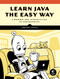 Learn Java the Easy Way  (A Hands-On Introduction to Programming) by Bryson Payne, 9781593278052