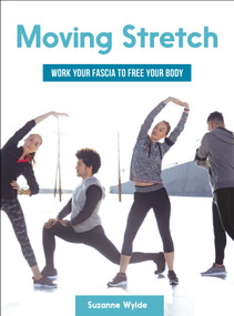 Moving Stretch (Work Your Fascia to Free Your Body) by Suzanne Wylde, 9781623171759