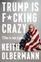 Trump is F*cking Crazy ((This is Not a Joke)) by Keith Olbermann, 9780525533863