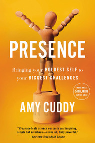 Presence (Bringing Your Boldest Self to Your Biggest Challenges) - 9780316256582 by Amy Cuddy, 9780316256582