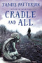 Cradle and All by James Patterson, 9780316468916