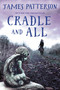 Cradle and All by James Patterson, 9780316468916